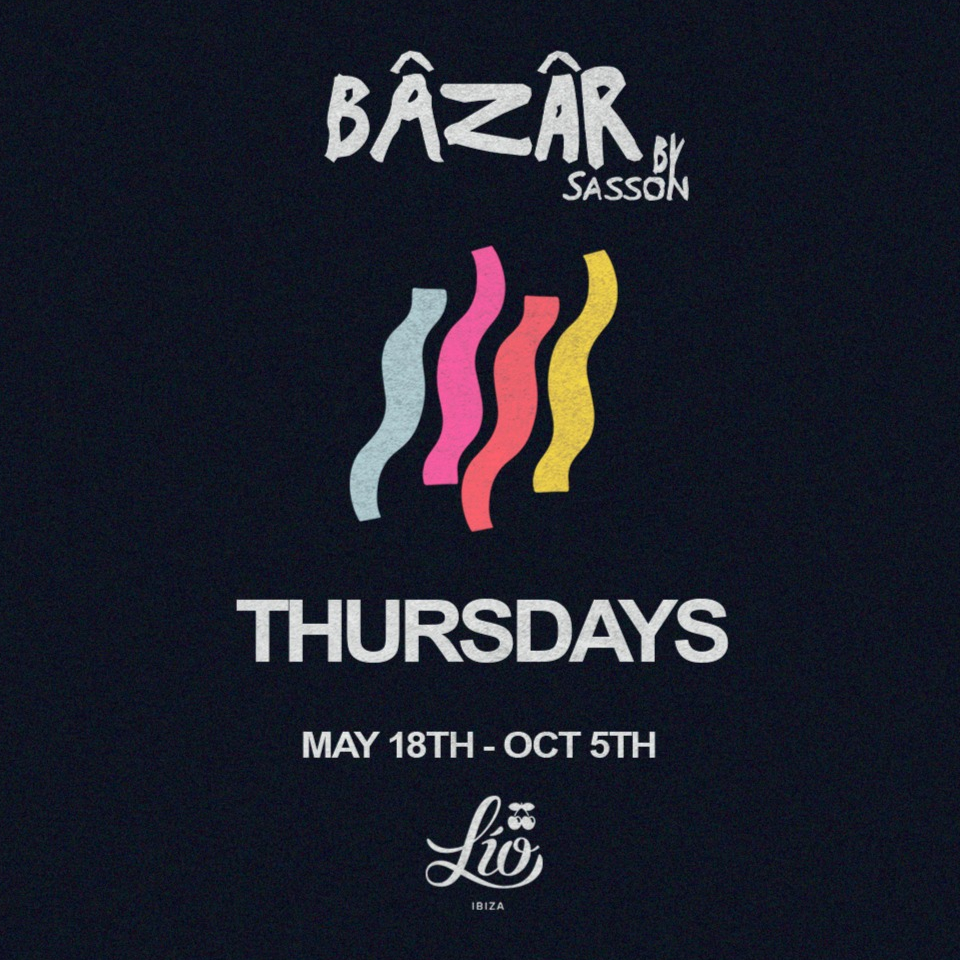 Bâzâr by Sasson - Lío Ibiza - Thu 05 Oct