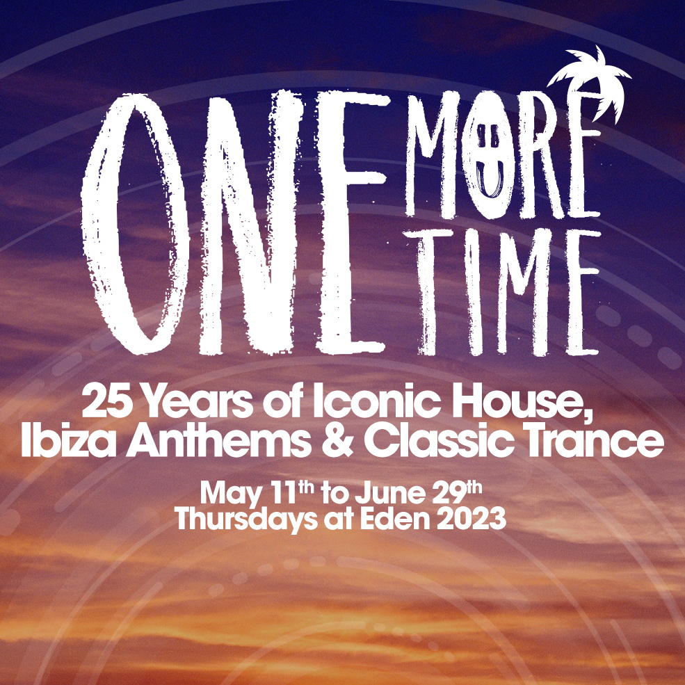 Our House x One More Time Ibiza - Eden - Wed 27 Sept